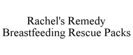 RACHEL'S REMEDY BREASTFEEDING RESCUE PACKS trademark