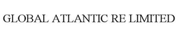 GLOBAL ATLANTIC RE LIMITED trademark