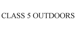 CLASS 5 OUTDOORS trademark