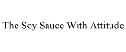 THE SOY SAUCE WITH ATTITUDE trademark