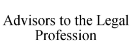 ADVISORS TO THE LEGAL PROFESSION trademark