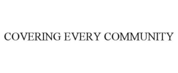 COVERING EVERY COMMUNITY trademark