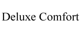 DELUXE COMFORT trademark