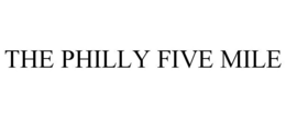 THE PHILLY FIVE MILE trademark