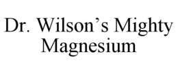 DR. WILSON'S MIGHTY MAGNESIUM trademark