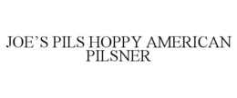 JOE'S PILS HOPPY AMERICAN PILSNER trademark