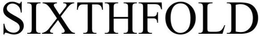 SIXTHFOLD trademark