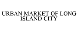 URBAN MARKET OF LONG ISLAND CITY trademark