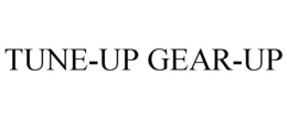 TUNE-UP GEAR-UP trademark