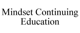 MINDSET CONTINUING EDUCATION trademark