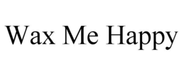 WAX ME HAPPY trademark