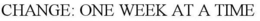 CHANGE: ONE WEEK AT A TIME trademark