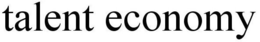 TALENT ECONOMY trademark