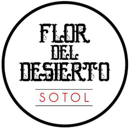 FLOR DEL DESIERTO SOTOL trademark