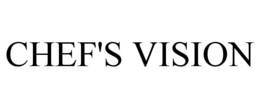 CHEF'S VISION trademark