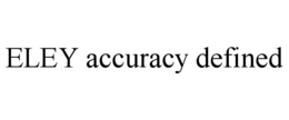 ELEY ACCURACY DEFINED trademark