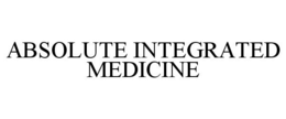 ABSOLUTE INTEGRATED MEDICINE trademark