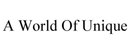 A WORLD OF UNIQUE trademark