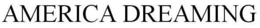 AMERICA DREAMING trademark