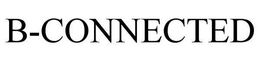 B-CONNECTED trademark