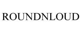 ROUNDNLOUD trademark