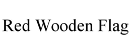 RED WOODEN FLAG trademark