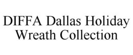 DIFFA DALLAS HOLIDAY WREATH COLLECTION trademark