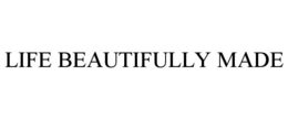 LIFE BEAUTIFULLY MADE trademark