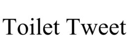 TOILET TWEET trademark