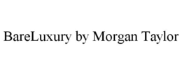 BARELUXURY BY MORGAN TAYLOR trademark