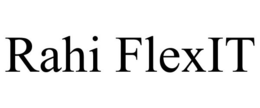 RAHI FLEXIT trademark