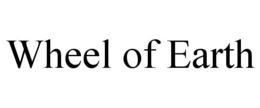 WHEEL OF EARTH trademark