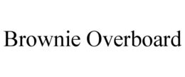 BROWNIE OVERBOARD trademark