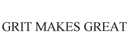 GRIT MAKES GREAT trademark