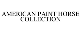AMERICAN PAINT HORSE COLLECTION trademark