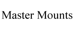 MASTER MOUNTS trademark