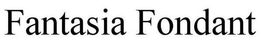 FANTASIA FONDANT trademark