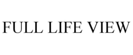 FULL LIFE VIEW trademark