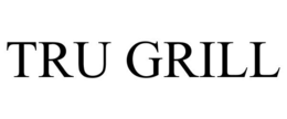 TRU GRILL trademark