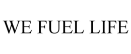 WE FUEL LIFE trademark