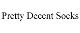 PRETTY DECENT SOCKS trademark