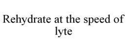 REHYDRATE AT THE SPEED OF LYTE trademark