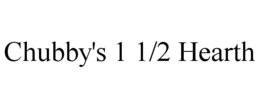 CHUBBY'S 1 1/2 HEARTH trademark