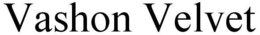 VASHON VELVET trademark