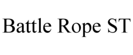 BATTLE ROPE ST trademark
