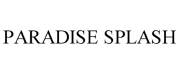 PARADISE SPLASH trademark