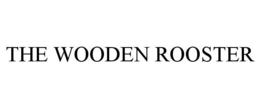 THE WOODEN ROOSTER trademark