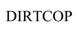 DIRTCOP trademark