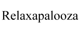 RELAXAPALOOZA trademark