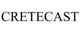CRETECAST trademark